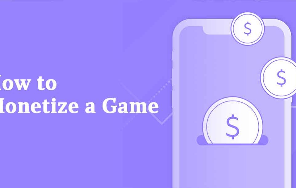 How to Monetize a Game