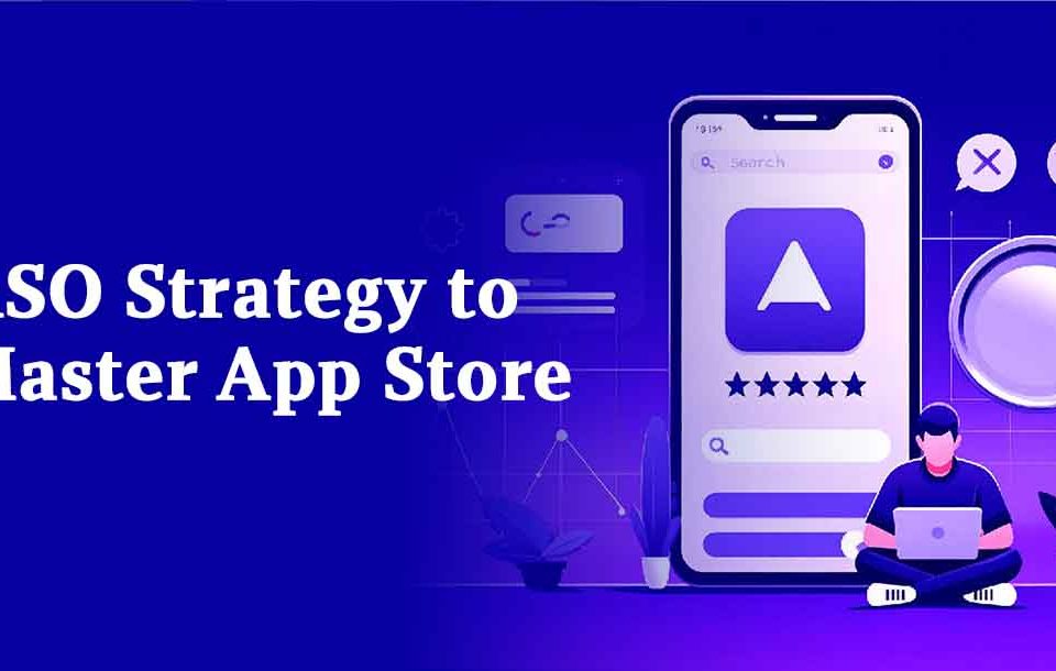 App Store Optimization Strategy to Master App Store