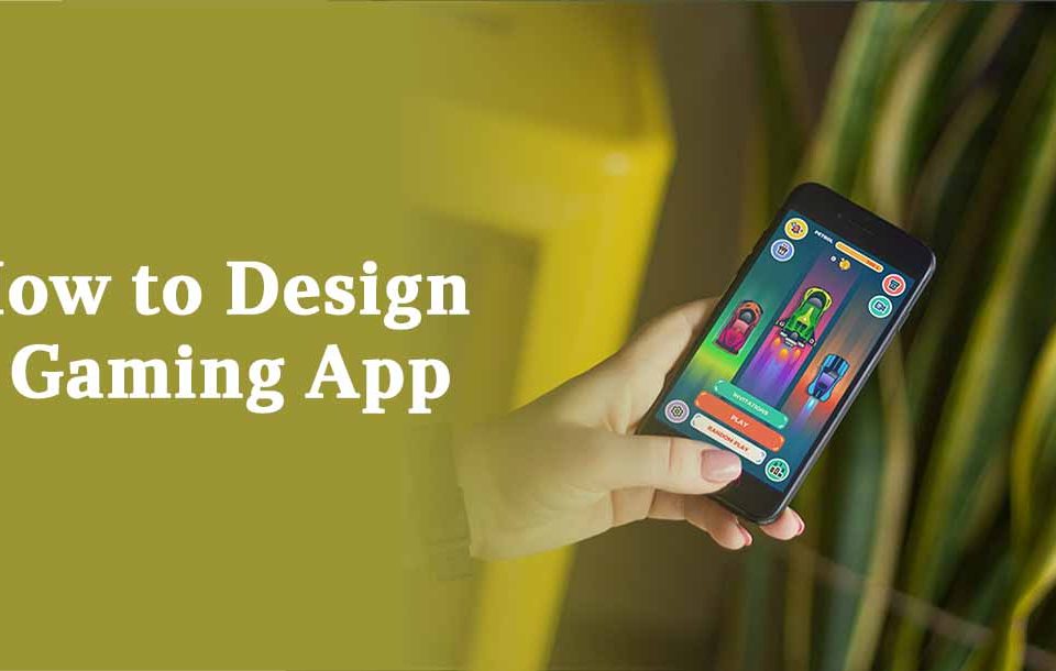 How to Design a Gaming App